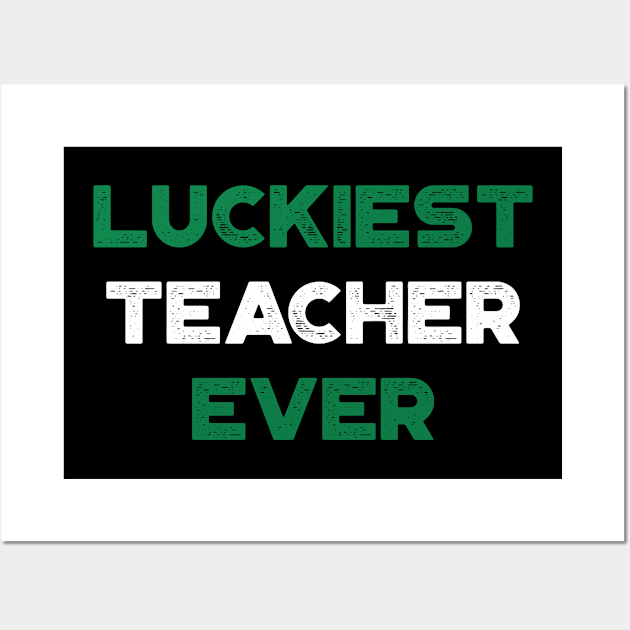 Luckiest Teacher Ever Shamrock St. Patrick's Day Wall Art by truffela